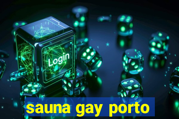 sauna gay porto